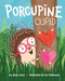 Porcupine Cupid by Jason June, Lori Richmond, 9781481481014