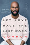 Let Love Have the Last Word (A Memoir) - 9781501133169 by Common, 9781501133169