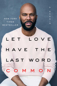 Let Love Have the Last Word (A Memoir) - 9781501133169 by Common, 9781501133169