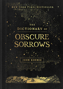 The Dictionary of Obscure Sorrows by John Koenig, 9781501153648