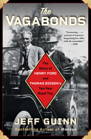 The Vagabonds (The Story of Henry Ford and Thomas Edison's Ten-Year Road Trip) - 9781501159312 by Jeff Guinn, 9781501159312