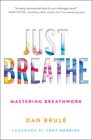 Just Breathe (Mastering Breathwork) by Dan Brule, Tony Robbins, 9781501163067