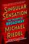Singular Sensation (The Triumph of Broadway) - 9781501166655 by Michael Riedel, 9781501166655