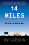 14 Miles (Building the Border Wall) - 9781501183430 by DW Gibson, 9781501183430