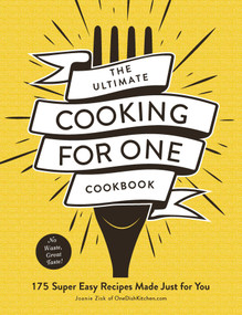 The Ultimate Cooking for One Cookbook (175 Super Easy Recipes Made Just for You) by Joanie Zisk, 9781507211380