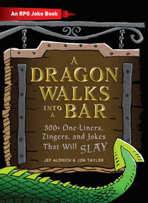 A Dragon Walks Into a Bar (An RPG Joke Book) by Jef Aldrich, Jon Taylor, 9781507212189