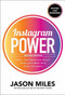 Instagram Power, Second Edition: Build Your Brand and Reach More Customers with Visual Influence by Jason Miles, 9781260453300