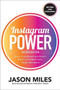 Instagram Power, Second Edition: Build Your Brand and Reach More Customers with Visual Influence by Jason Miles, 9781260453300