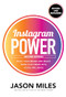Instagram Power, Second Edition: Build Your Brand and Reach More Customers with Visual Influence by Jason Miles, 9781260453300