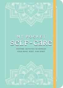 My Pocket Self-Care (Anytime Activities to Refresh Your Mind, Body, and Spirit) by Adams Media, 9781507214398