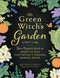 The Green Witch's Garden (Your Complete Guide to Creating and Cultivating a Magical Garden Space) by Arin Murphy-Hiscock, 9781507215876