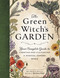 The Green Witch's Garden (Your Complete Guide to Creating and Cultivating a Magical Garden Space) by Arin Murphy-Hiscock, 9781507215876