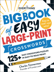 The Everything Big Book of Easy Large-Print Crosswords (125+ Easy Crossword Puzzles in Easy-to-Read Print!) by Charles Timmerman, 9781507216477