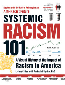 Systemic Racism 101 (A Visual History of the Impact of Racism in America) by Living Cities, Aminah Pilgrim, 9781507216491