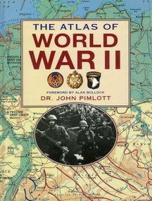 The Atlas of World War II by John Pimlott, Alan Bullock, 9781510756410