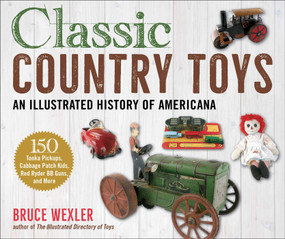 Classic Country Toys (An Illustrated History of Americana) by Bruce Wexler, 9781510756441