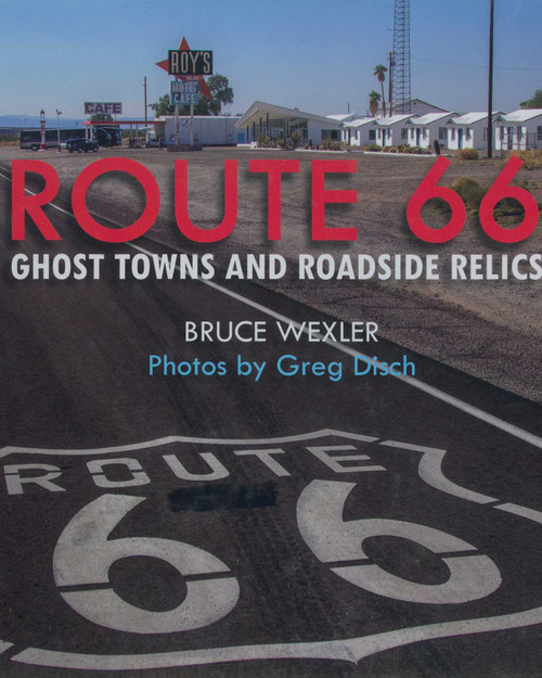 Route 66 (Ghost Towns and Roadside Relics) by Bruce Wexler, 9781510756632