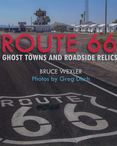 Route 66 (Ghost Towns and Roadside Relics) by Bruce Wexler, 9781510756632