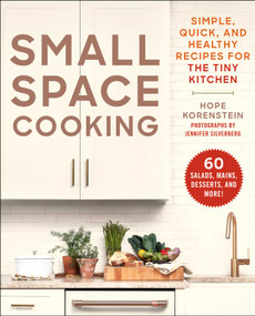 Small Space Cooking (Simple, Quick, and Healthy Recipes for the Tiny Kitchen) by Hope Korenstein, Jennifer Silverberg, 9781510764859