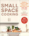 Small Space Cooking (Simple, Quick, and Healthy Recipes for the Tiny Kitchen) by Hope Korenstein, Jennifer Silverberg, 9781510764859