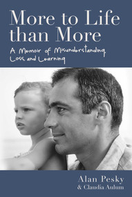 More to Life than More (A Memoir of Misunderstanding, Loss, and Learning) by Alan Pesky, Claudia Aulum, 9781510766358