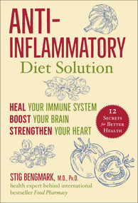 Anti-Inflammatory Diet Solution (Heal Your Immune System, Boost Your Brain, Strengthen Your Heart) by Stig Bengmark, 9781510766389