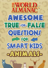 The World Almanac Awesome True-or-False Questions for Smart Kids: Animals by World Almanac Kids™, 9781510767478