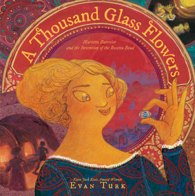 A Thousand Glass Flowers (Marietta Barovier and the Invention of the Rosetta Bead) by Evan Turk, Evan Turk, 9781534410343