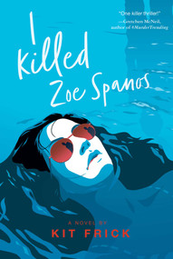 I Killed Zoe Spanos - 9781534449701 by Kit Frick, 9781534449701
