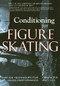 Conditioning for Skating (Off-Ice Techniques for On-Ice Performance) by Carl Poe, 9781570282201