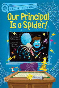 Our Principal Is a Spider! (A QUIX Book) by Stephanie Calmenson, Aaron Blecha, 9781534457584