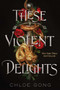 These Violent Delights by Chloe Gong, 9781534457690