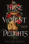 These Violent Delights by Chloe Gong, 9781534457690