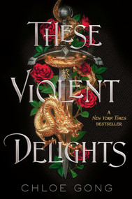 These Violent Delights by Chloe Gong, 9781534457690