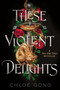 These Violent Delights by Chloe Gong, 9781534457690