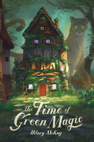 The Time of Green Magic - 9781534462762 by Hilary McKay, 9781534462762