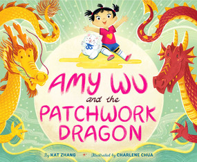 Amy Wu and the Patchwork Dragon by Kat Zhang, Charlene Chua, 9781534463639