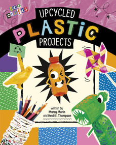 Upcycled Plastic Projects by Heidi E. Thompson, Marcy Morin, 9781496695932