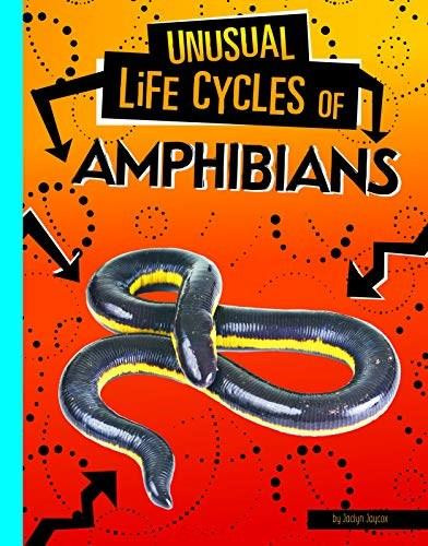 Unusual Life Cycles of Amphibians by Jaclyn Jaycox, 9781496697004
