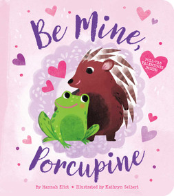 Be Mine, Porcupine by Hannah Eliot, Kathryn Selbert, 9781534475793