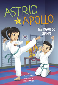 Astrid and Apollo, Tae Kwon Do Champs - 9781663908759 by V.T. Bidania, Evelt Yanait, 9781663908759