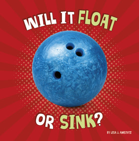 Will It Float or Sink? by Lisa J. Amstutz, 9781977132840