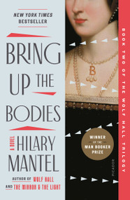 Bring Up the Bodies (A Novel) by Hilary Mantel, 9781250806727