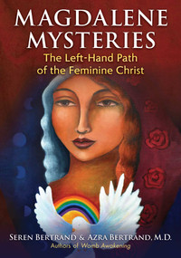 Magdalene Mysteries (The Left-Hand Path of the Feminine Christ) by Seren Bertrand, Azra Bertrand, 9781591433460