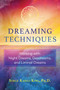 Dreaming Techniques (Working with Night Dreams, Daydreams, and Liminal Dreams) by Serge Kahili King, 9781591433880