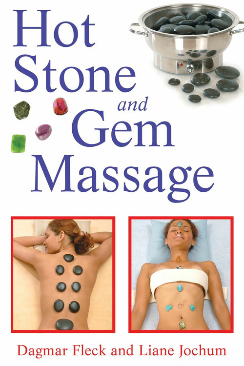 Hot Stone and Gem Massage by Dagmar Fleck, Liane Jochum, 9781594772467