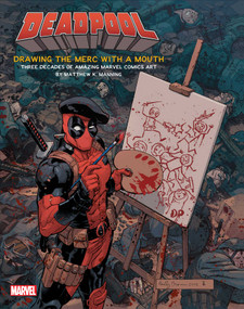 Deadpool: Drawing the Merc with a Mouth (Three Decades of Amazing Marvel Comics Art) by Matthew K. Manning, 9781608879182