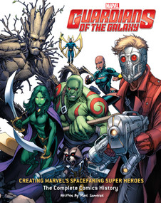 Guardians of the Galaxy: Creating Marvel's Spacefaring Super Heroes (The Complete Comics History) by Mark Sumerak, 9781608879816