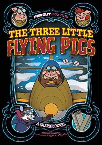 The Three Little Flying Pigs (A Graphic Novel) by Jimena S. Sarquiz, Benjamin Harper, 9781663921444