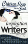 Chicken Soup for the Soul: Inspiration for Writers (101 Motivational Stories for Writers - Budding or Bestselling - from Books to Blogs) by Jack Canfield, Mark Victor Hansen, Amy Newmark, 9781611599091